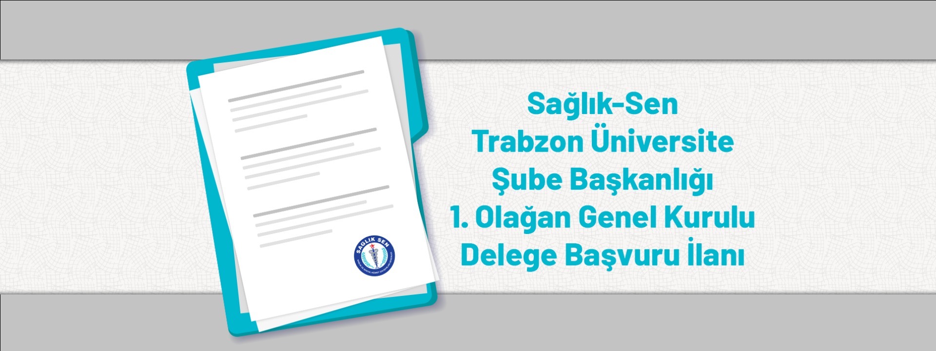 Sağlık-Sen Trabzon Üniversite Şube Başkanlığı 1. Olağan Genel Kurulu Delege Başvuru İlanı